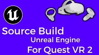 Source Build Unreal Engine For Quest VR 2 | 2023 Official Source Build For VR Project Multiplayer