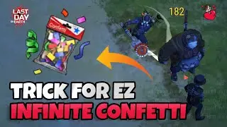 Last Day On Earth - Trick To Get x2 Confetti in a Day at Forlorn Fair Event