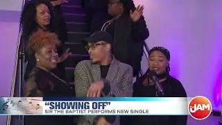 Sir the Baptist Performs “Showing Off”