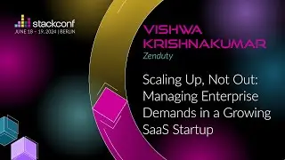 stackconf 2024 | Scaling Up, Not Out: Managing Enterprise Demands in a Growing SaaS Startup