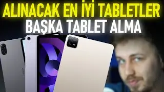Ben Olsam Hangi Tableti Alırdım ? Her Bütçeye En İyi Tablet Önerisi (NİSAN  2024)