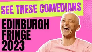 Laughs Galore: Must-See Comedians at Edinburgh Fringe 2023 That Will Leave You Real Life LOLing