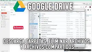 Google Drive Tutorial. ¿Cómo eliminar Archivos y Eliminar Archivos compartidos?. liclonny