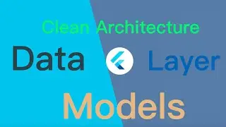 Flutter Clean Architecture Data Layer & Models