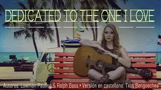 Dedicated to the one I love. The Mamas & the Papas. Adaptación al español. Versión española. Karaoke