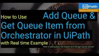 Add Queue Item and Get Transaction Item in Uipath