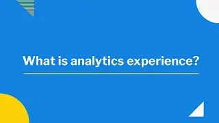 What is analytics experience?