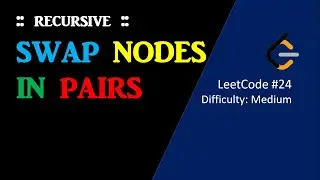 Swap Nodes in Pairs Recursively | Linked List | LeetCode 24