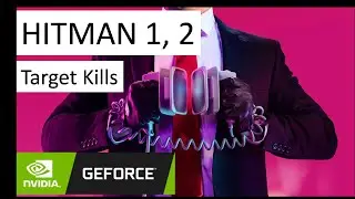 Hitman, Hitman 2 | Targets Killings | Nvidia GeForce Autocapture