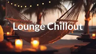 Chillout Lounge - Wonderful & Paeceful Ambient Music | Background Study, Work, Sleep, Meditation