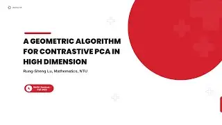 呂融昇 || A Geometric Algorithm for Contrastive PCA in High Dimension || 2022/12/15 ||