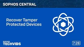 Sophos Central: Recover Tamper Protected Devices