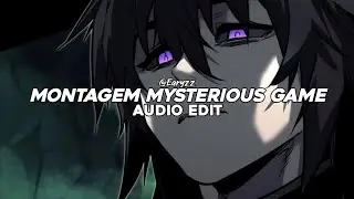 montagem mysterious game - lxngvx [edit audio]