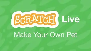 Make Your Own Pet! Create-Along LIVE: Let's make Scratch projects together!