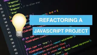 REFACTORING a Javascript project!