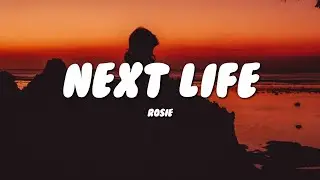 ROSIE - Next Life (Lyrics)