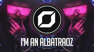 PSY-TRANCE ◉ AronChupa - I'm an Albatraoz (KOVA Remix)