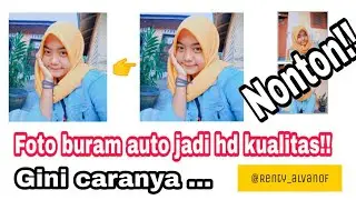 Cara membuat foto buram/ngeblur menjadi foto dengan kualitas hd di android! Ternyata gini caranya!!!