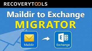 How to Import Maildir to MS Exchange Server | Migrate Maildir Files & Folders to Exchange Server