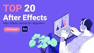 Top 20 After Effects Tips for Beginners