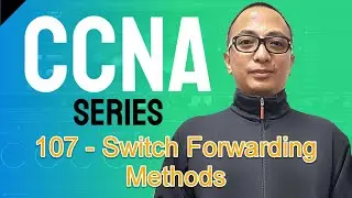 Free CCNA Training In Tagalog 107 - Switch Forwarding Methods