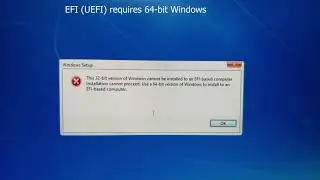 This 32-bit version of Windows cannot be installed to an EFI-based computer. (Use 64-bit Windows)