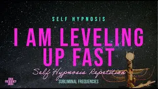 i am leveling up fast (self hypnosis repetition)