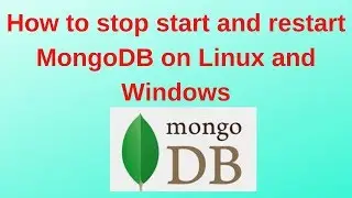 13 MongoDB DBA Tutorials: How to stop start and restart MongoDB on Linux and Windows