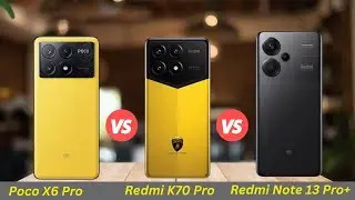 Poco X6 Pro vs  Redmi K70 Pro vs  Redmi Note 13 Pro+  Specs Review