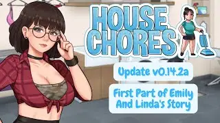 House Chores v0.14.2a Update + First Part of Emily And Lindas Story