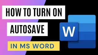 How to Turn on Autosave in MS Word