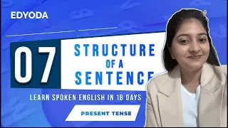 Structure of a Sentence (Contd.) | Session - 7 | Transform Your Career with English 🚀