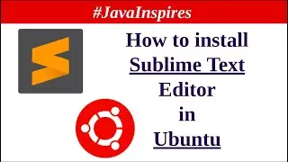 How to download and install Sublime Text IDE in Ubuntu? | Java Inspires
