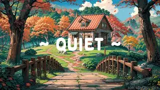 Quiet ⛅ Lofi Keep You Safe 🍂 Autumn Vibe - Lofi Hip Hop ~ Morning Lofi for Study//Work