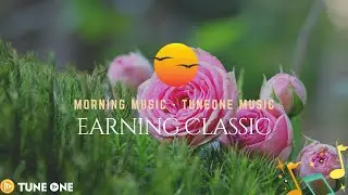 Earning Classic - Piano Relaxing Music - Meditation Music, Calming Morning Music - TuneOne Music