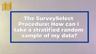 The SurveySelect Procedure: How can I take a stratified
 random sample of my data?