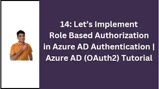 14: Let's Implement Role Based Authorization In Azure AD Authentication | Azure AD OAuth2 Tutorial