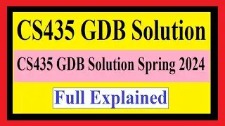 CS435 GDB Solution Spring 2024  | CS435 GDB | Full Explained