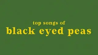 top 20 black eyed peas songs