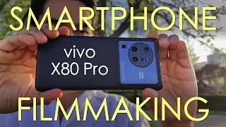 Smartphone Filmmaking with the vivo X80 Pro