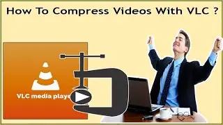 How To Compress Videos With VLC On Windows 11/10/8/7→Can VLC Reduce Video Size Without Quality Loss?