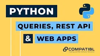 Free Python Course for Beginners - Lecture 4: Queries, Rest API, and Web Apps - CompatibL