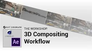 The Workshop: 3D Compositing Workflow