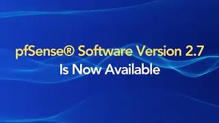 pfSense CE 2.7.0 Software and pfSense Plus 23.05.1 Software Now Available for Upgrades