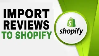How To Import Reviews to Shopify in 2024