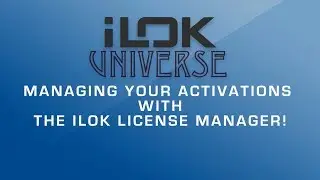 iLok Universe | Managing your Activations with the iLok License Manager