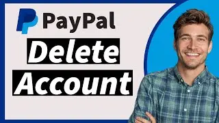 How to Delete PayPal Account and Create a New One in 2024