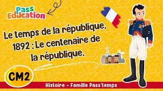 Le temps de la république. 1892 : Le centenaire de la république CM2 Famille Passtemps