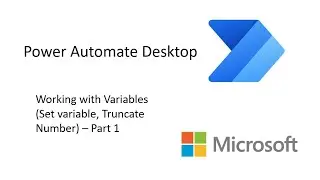Power Automate Desktop - Working with Variables (Set variable, Truncate number) - Part 1