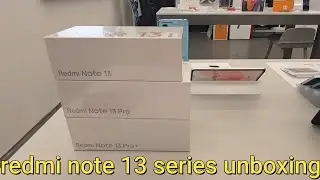 Redmi note 13 pro plus / Redmi note 13 pro / Redmi note 13 / unboxing & hands on